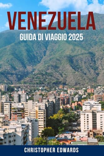 VENEZUELA GUIDA DI VIAGGIO 2025: Un viaggio da addetti ai lavori attraverso il Venezuela: scopri tesori nascosti, natura mozzafiato, cultura locale e ... per un'indimenticabile avventura sudamericana von Independently published