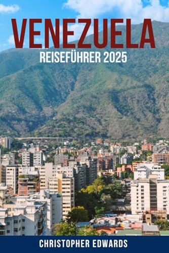 VENEZUELA-REISEFÜHRER 2025: Eine Insider-Reise durch Venezuela – Entdecken Sie verborgene Schätze, atemberaubende Natur, lokale Kultur und praktische ... unvergessliches südamerikanisches Abenteuer von Independently published