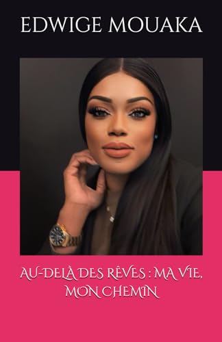 AU-DELÀ DES RÊVES : MA VIE, MON CHEMIN von Independently published