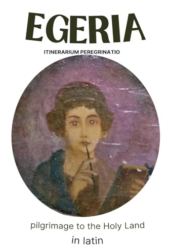 ITINERARIUM PEREGRINATIO: pilgrimage to the Holy Land in latin von Independently published