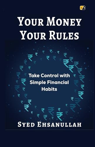 YOUR MONEY YOUR RULES: Take Control with Simple Financial Habits YOUR MONEY YOUR RULES: Take Control with Simple Financial Habits von Adhyyan Books