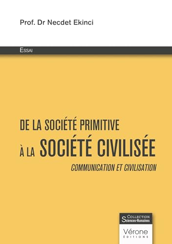 De la société primitive à la société civilisée: Communication et civilisation von VERONE