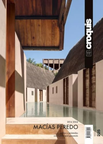 MACÍAS PEREDO 2014 - 2024: Patios y Pirámides - Courtyards and Pyramids (EL CROQUIS, Band 225)