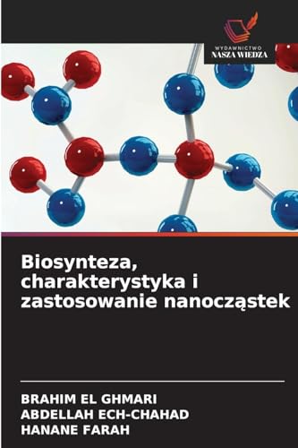 Biosynteza, charakterystyka i zastosowanie nanoczastek: DE von Wydawnictwo Nasza Wiedza