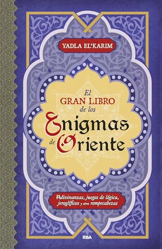 El gran libro de los enigmas de Oriente: Adivinanzas, juegos de lógica, jeroglíficos y otros rompecabezas (Práctica)
