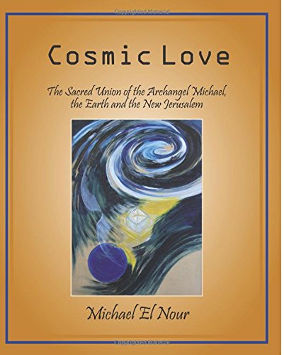 Cosmic Love: The Sacred Union of the Archangel Michael, the Earth and the New Jerusalem von Amen Publishing