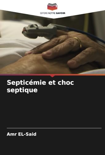 Septicémie et choc septique von Editions Notre Savoir