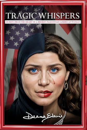 TRAGIC WHISPERS: Secrets From The Heart Of A Broken Palestinian American Women von Book Writing Genie