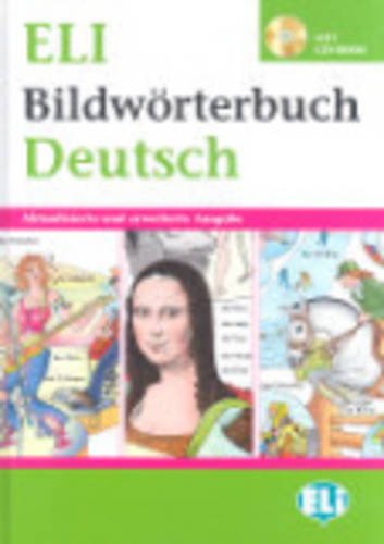 NEW ELI BILDWORTERBUCH DEUSTSCH +CD: Bildworterbuch Deutsch + CD-Rom (Dizionari)