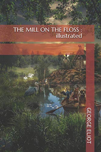 THE MILL ON THE FLOSS : illustrated THE MILL ON THE FLOSS : illustrated