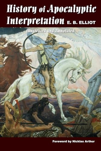 History of Apocalyptic Interpretation: Illustrated and Annotated