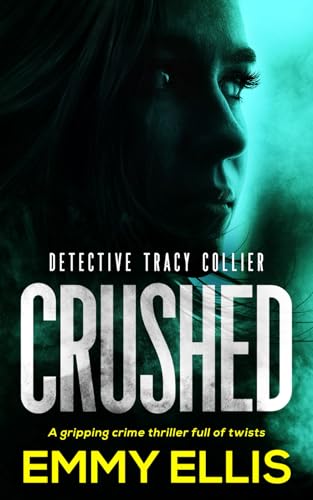 CRUSHED a gripping crime thriller full of twists (Detective Tracy Collier, Band 2) von Joffe Books