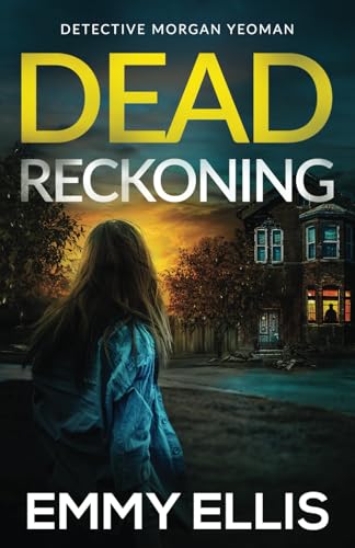 DEAD RECKONING a gripping British crime thriller full of twists (Detective Morgan Yeoman, Band 4) von Joffe Books