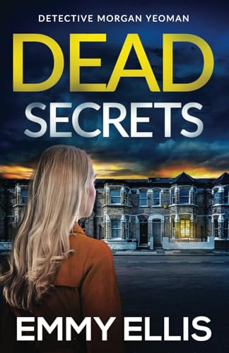 DEAD SECRETS a gripping British crime thriller full of twists (Detective Morgan Yeoman, Band 3) von Joffe Books