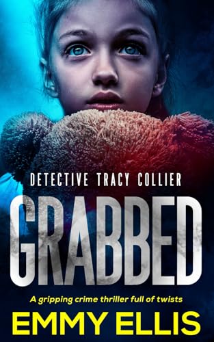 GRABBED a gripping crime thriller full of twists (Detective Tracy Collier, Band 4) von Joffe Books