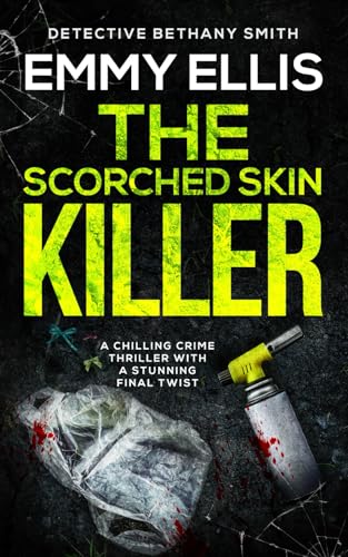 THE SCORCHED SKIN KILLER a chilling crime thriller with a stunning twist (DI Bethany Smith Thrillers, Band 4) von Joffe Books