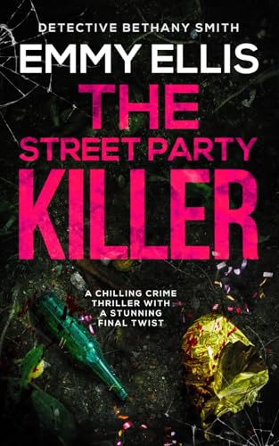 THE STREET PARTY KILLER a chilling crime thriller with a stunning final twist (DI Bethany Smith Thrillers, Band 5) von Joffe Books