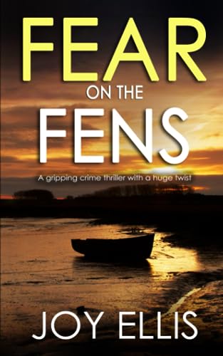 FEAR ON THE FENS a gripping crime thriller with a huge twist (DI Nikki Galena Series, Band 13)