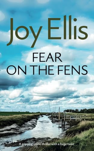 FEAR ON THE FENS a gripping crime thriller with a huge twist (Detective Nikki Galena Mysteries, Band 13) von Joffe Books
