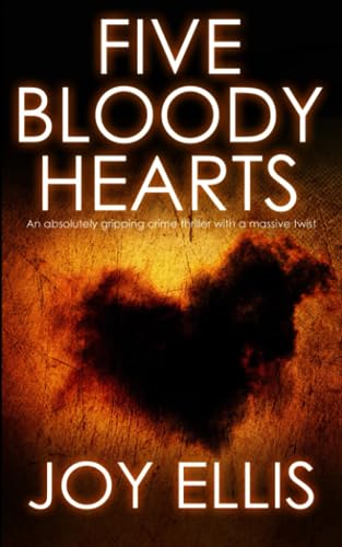 FIVE BLOODY HEARTS an absolutely gripping crime thriller with a massive twist (Detective Matt Ballard Mystery, Band 2)