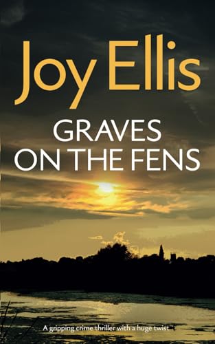 GRAVES ON THE FENS a gripping crime thriller with a huge twist (Detective Nikki Galena Mysteries, Band 14)