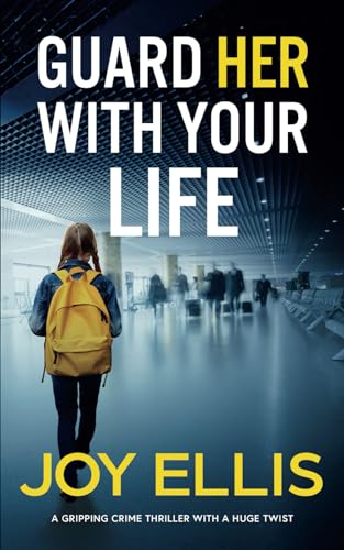 GUARD HER WITH YOUR LIFE a gripping crime thriller with a huge twist von Joffe Books