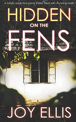 HIDDEN ON THE FENS a totally addictive crime thriller filled with stunning twists (DI Nikki Galena Series, Band 11) von Joffe Books