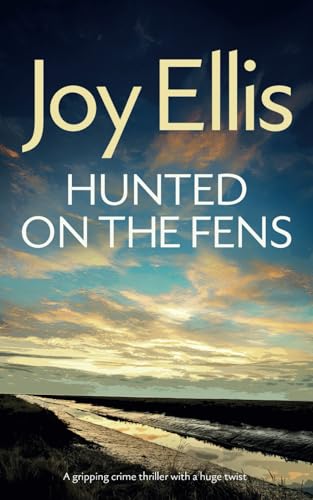 HUNTED ON THE FENS a gripping crime thriller with a huge twist (Detective Nikki Galena Mysteries, Band 3) von Joffe Books
