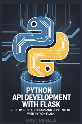 PYTHON API DEVELOPMENT WITH FLASK: STEP-BY-STEP API DESIGN AND DEPLOYMENT WITH PYTHON FLASK von Independently published
