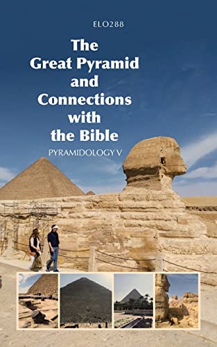 The Great Pyramid and Connections with the Bible: Pyramidology V