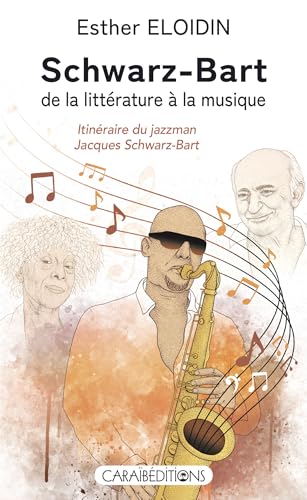 SCHWARZ-BART, DE LA LITTÉRATURE À LA MUSIQUE : INTINÉRAIRE DU JAZZMAN JACQUES SCHWARZ-BART: Itinéraire du jazzman Jacques Schwarz-Bart SCHWARZ-BART, DE LA LITTÉRATURE À LA MUSIQUE : INTINÉRAIRE DU JAZZMAN JACQUES SCHWARZ-BART: Itinéraire du jazzman Jacques Schwarz-Bart von CARAIBÉDITIONS