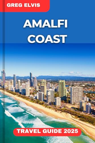 AMALFI COAST TRAVEL GUIDE 2025: A Local’s Guide to Amalfi Coast: Explore, Savor, Experience von Independently published