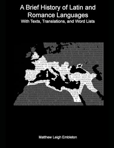 A Brief History of Latin and Romance Languages (Global Edition): With Texts, Translations, and Word Lists