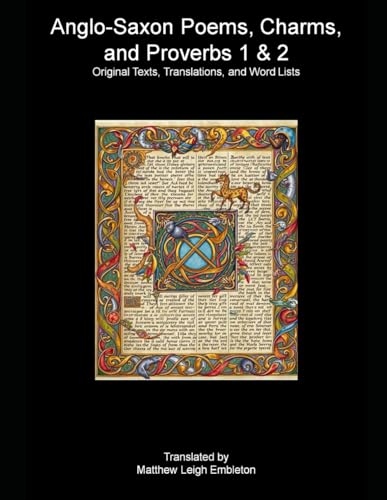 Anglo-Saxon Poems, Charms, and Proverbs 1 & 2: Old English Text, Translation, and Word List Anglo-Saxon Poems, Charms, and Proverbs 1 & 2: Old English Text, Translation, and Word List von Independently published