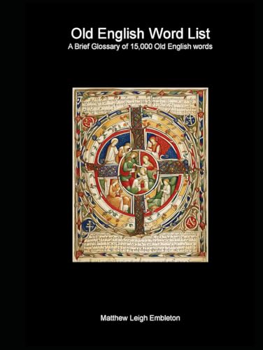 Old English Word List: A Brief Glossary of 15,000 Old English words Old English Word List: A Brief Glossary of 15,000 Old English words von Independently published