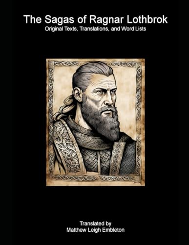 The Sagas of Ragnar Lothbrok: Text, Literal Translation, and Word List The Sagas of Ragnar Lothbrok: Text, Literal Translation, and Word List von Independently published