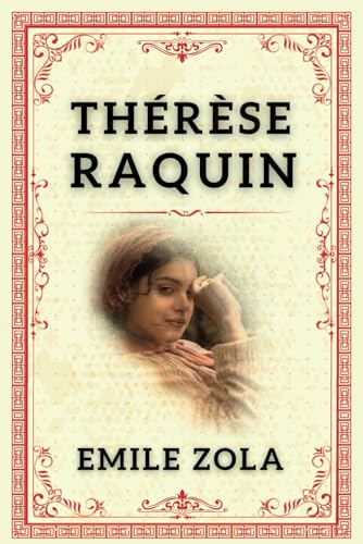 Thérèse Raquin: "Émotions Déchaînées dans le Chef-d'œuvre de Zola." von Independently published