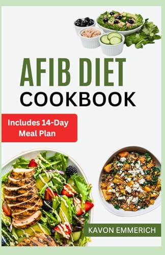 AFIB DIET COOKBOOK: Control Blood Pressure, Protect Blood Vessels with Delicious Low Salt Low Cholesterol Recipes Plus Meal Plan AFIB DIET COOKBOOK: Control Blood Pressure, Protect Blood Vessels with Delicious Low Salt Low Cholesterol Recipes Plus Meal Plan von Independently published