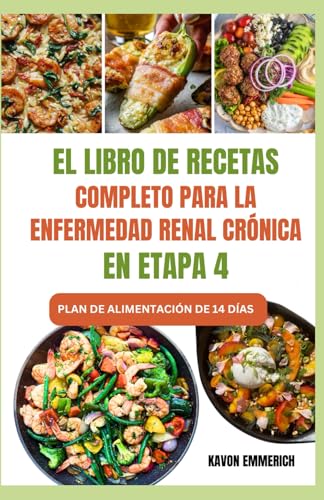 EL LIBRO DE RECETAS COMPLETO PARA LA ENFERMEDAD RENAL CRÓNICA EN ETAPA 4: Prevenir la insuficiencia renal y controlar la enfermedad renal con dietas nutritivas y deliciosas bajas en potasio EL LIBRO DE RECETAS COMPLETO PARA LA ENFERMEDAD RENAL CRÓNICA EN ETAPA 4: Prevenir la insuficiencia renal y controlar la enfermedad renal con dietas nutritivas y deliciosas bajas en potasio von Independently published