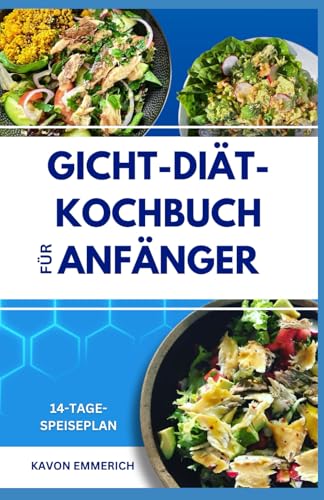 GICHT-DIÄT-KOCHBUCH FÜR ANFÄNGER: Bewältigen Sie Gelenkschmerzen, reduzieren Sie Ihr Körpergewicht und stärken Sie Ihr Immunsystem mit nahrhaften, purinarmen und entzündungshemmenden Rezepten GICHT-DIÄT-KOCHBUCH FÜR ANFÄNGER: Bewältigen Sie Gelenkschmerzen, reduzieren Sie Ihr Körpergewicht und stärken Sie Ihr Immunsystem mit nahrhaften, purinarmen und entzündungshemmenden Rezepten von Independently published
