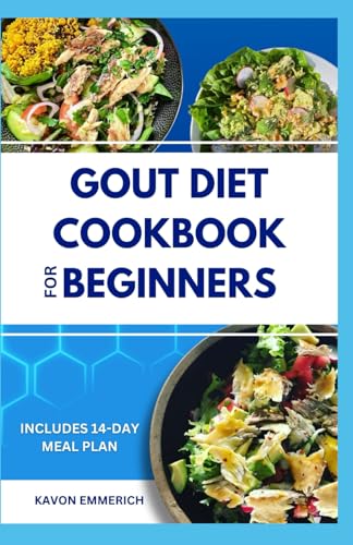 GOUT DIET COOKBOOK FOR BEGINNERS: Manage Joint Pain, Bodyweight & Boost Immune System with Nutritious Low-Purine Anti Inflammation Recipes GOUT DIET COOKBOOK FOR BEGINNERS: Manage Joint Pain, Bodyweight & Boost Immune System with Nutritious Low-Purine Anti Inflammation Recipes von Independently published