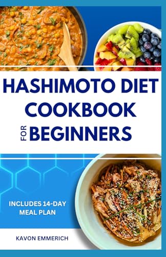 HASHIMOTO DIET COOKBOOK FOR BEGINNERS: Simple Nutritious Autoimmune diseases recipes & Quick Thyroid Meal Plan for Older Adults HASHIMOTO DIET COOKBOOK FOR BEGINNERS: Simple Nutritious Autoimmune diseases recipes & Quick Thyroid Meal Plan for Older Adults von Independently published