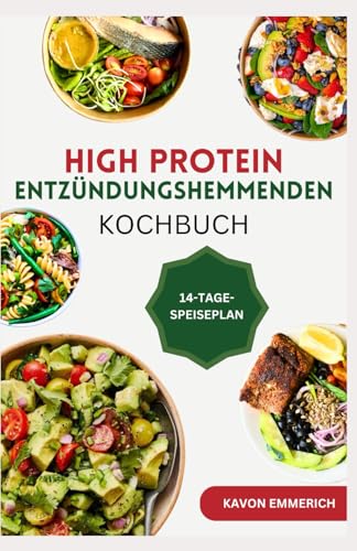 HIGH PROTEIN ENTZÜNDUNGSHEMMENDEN KOCHBUCH: Nährstoffreiche Low Carb Rezepte mit Speiseplan zur Verbesserung der Immunität und der allgemeinen Gesundheit HIGH PROTEIN ENTZÜNDUNGSHEMMENDEN KOCHBUCH: Nährstoffreiche Low Carb Rezepte mit Speiseplan zur Verbesserung der Immunität und der allgemeinen Gesundheit von Independently published