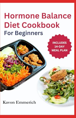HORMONE BALANCE DIET COOKBOOK FOR BEGINNERS: Prevent Chronic Diseases, Menstrual Symptoms and Metabolic Disorder with Delicious Recipes and Meal Plan HORMONE BALANCE DIET COOKBOOK FOR BEGINNERS: Prevent Chronic Diseases, Menstrual Symptoms and Metabolic Disorder with Delicious Recipes and Meal Plan von Independently published