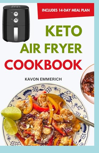 KETO AIR FRYER COOKBOOK: Delicious & Nutritious Low-Carb Recipes with Meal Plan for Quick Weight Loss and Vibrant General Health KETO AIR FRYER COOKBOOK: Delicious & Nutritious Low-Carb Recipes with Meal Plan for Quick Weight Loss and Vibrant General Health von Independently published
