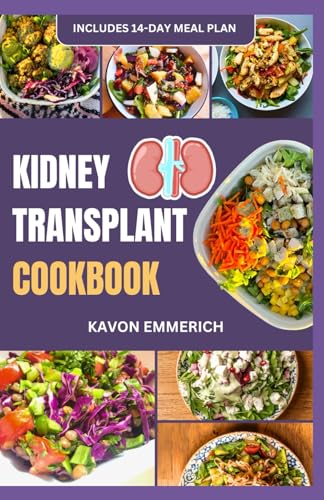KIDNEY TRANSPLANT COOKBOOK: Easy, Tasty, Nutritious, Low Potassium Diet Recipes & 14-Day Meal Plan for Renal Health KIDNEY TRANSPLANT COOKBOOK: Easy, Tasty, Nutritious, Low Potassium Diet Recipes & 14-Day Meal Plan for Renal Health von Independently published