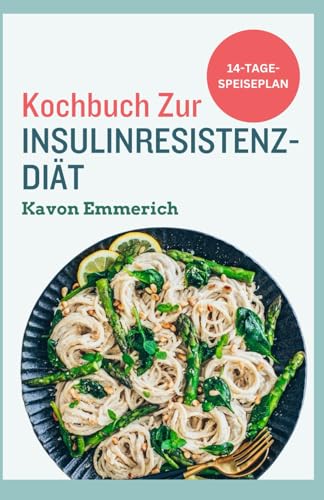 KOCHBUCH ZUR INSULINRESISTENZ-DIÄT: Recetas y plan de alimentación para bajar de peso, tratar el síndrome de ovario poliquístico y controlar la glucemia en casos de prediabetes KOCHBUCH ZUR INSULINRESISTENZ-DIÄT: Recetas y plan de alimentación para bajar de peso, tratar el síndrome de ovario poliquístico y controlar la glucemia en casos de prediabetes von Independently published