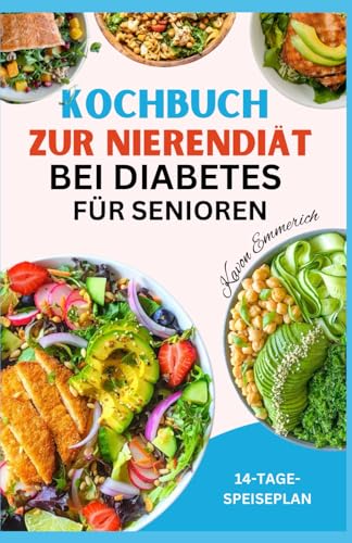 KOCHBUCH ZUR NIERENDIÄT BEI DIABETES FÜR SENIOREN: Leckere Rezepte mit wenig Kohlenhydraten, wenig Natrium und wenig Kalium und ein Ernährungsplan für gesunde Nieren und einen gesunden Blutzucker KOCHBUCH ZUR NIERENDIÄT BEI DIABETES FÜR SENIOREN: Leckere Rezepte mit wenig Kohlenhydraten, wenig Natrium und wenig Kalium und ein Ernährungsplan für gesunde Nieren und einen gesunden Blutzucker von Independently published