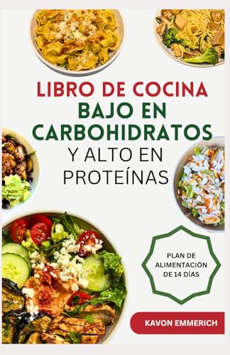 LIBRO DE COCINA BAJO EN CARBOHIDRATOS Y ALTO EN PROTEÍNAS: Recetas bajas en calorías y ricas en fibra para regular el azúcar en sangre, el peso corporal, el crecimiento muscular, la salud y el fitness LIBRO DE COCINA BAJO EN CARBOHIDRATOS Y ALTO EN PROTEÍNAS: Recetas bajas en calorías y ricas en fibra para regular el azúcar en sangre, el peso corporal, el crecimiento muscular, la salud y el fitness von Independently published