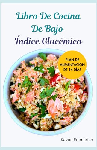 LIBRO DE COCINA DE BAJO ÍNDICE GLUCÉMICO: Reduce el peso, revierte la prediabetes y mejora la salud cardíaca con deliciosas recetas y un plan de alimentación LIBRO DE COCINA DE BAJO ÍNDICE GLUCÉMICO: Reduce el peso, revierte la prediabetes y mejora la salud cardíaca con deliciosas recetas y un plan de alimentación von Independently published